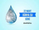Empera ile Dünya Su Günü'nde Sürdürülebilir Geleceğe Adım Atmak. - Empera